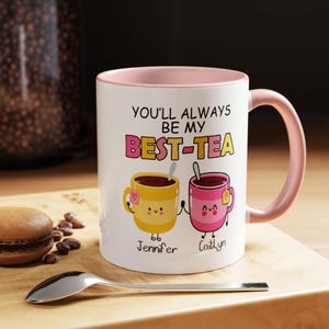 Personalised Mug, You&#39;ll Always Be My Best-Tea Coffee Mug, Best Friend Gift, Funny Friendship Gift, Sister Names Mug, Gift for Bestfriends