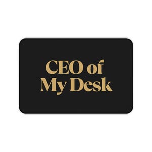 CEO of My Desk Desk Mat, Office Decor, Gift for Boss, Work from Home Accessory, Motivational Home Office Mat