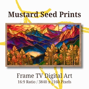 May include: A digital art print for a Frame TV featuring a stained glass style mountain landscape with vibrant red, blue, and purple peaks above a forest of golden trees. The text reads Mustard Seed Prints, Frame TV Digital Art, 16:9 Ratio, 3840 x 2160 Pixels.