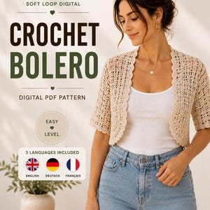 Pode incluir: Um bolero de crochê bege com borda festonada e padrão vazado. O texto na imagem diz: SOFT LOOP DIGITAL, CROCHET BOLERO, DIGITAL PDF PATTERN, EASY LEVEL, 3 LANGUAGES INCLUDED, ENGLISH, DEUTSCH, FRANÇAIS.