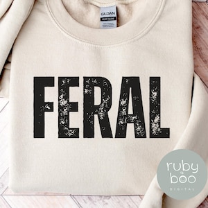 Feral Grunge Slogan Png, Feral Svg, Distressed Text Png, Feral T-Shirt Svg Png Cut files for Cricut, T-Shirt Clipart, Sweatshirt Clipart Svg