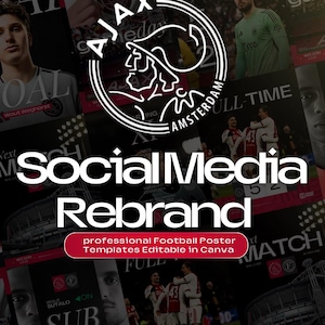 Puede incluir: Un cartel promocional del club de fútbol Ajax, con el logotipo del equipo e imágenes de jugadores. El diseño incluye el texto "Social Media Rebrand" y "professional Football Poster Templates Editable in Canva."