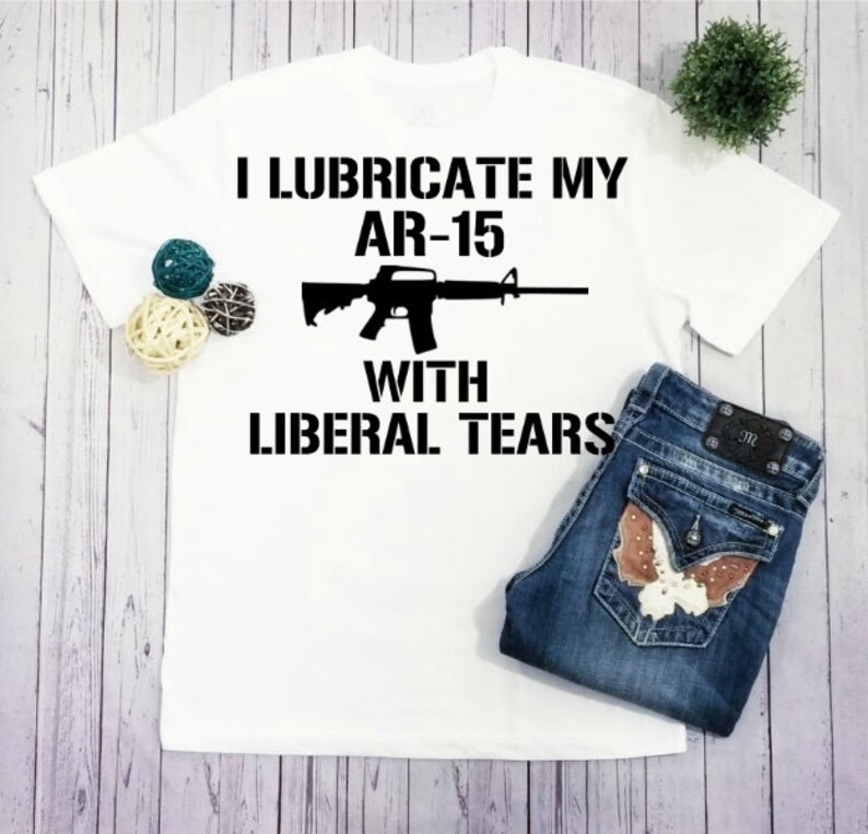 Download I Lubricate my AR-15 with Liberal Tears SVG Png JPG ...