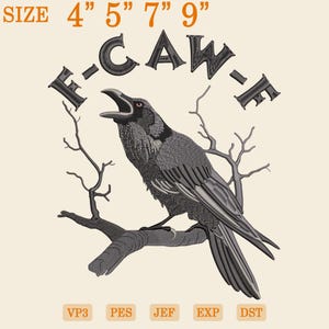 May include: An embroidered design featuring a black crow perched on a branch, with the text "F-CAW-F" above. The design includes the sizes 4", 5", 7", and 9". The crow has red eyes and an open beak. The design is suitable for embroidery.