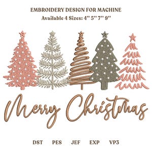 May include: An embroidery design for machine featuring five stylized Christmas trees in shades of rose gold, silver, and bronze, with the text "Merry Christmas" in a cursive font below. The design includes the text "EMBROIDERY DESIGN FOR MACHINE" and "Available 4 Sizes: 4" 5" 7" 9"" at the top, with file formats DST, PES, JEF, EXP, and VP3 listed at the bottom.
