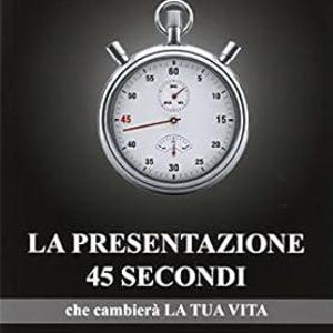 Può includere: Un cronometro argentato con quadrante bianco e segni neri. Il cronometro è impostato su 45 secondi. Il testo "LA PRESENTAZIONE 45 SECONDI che cambierà LA TUA VITA DON FAILLA" è stampato sotto il cronometro.