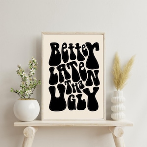 Arte de parede para impressão melhor tarde do que feia - download digital engraçado e fofo, decoração de letras de bolhas bege e pretas