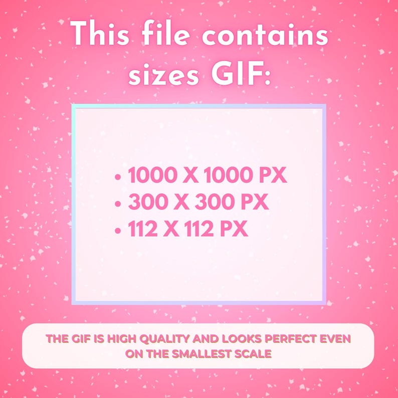 May include: Pink background with white speckles and text that reads "This file contains sizes GIF:" followed by three size options in pixels: 1000 x 1000, 300 x 300, and 112 x 112. The text "THE GIF IS HIGH QUALITY AND LOOKS PERFECT EVEN ON THE SMALLEST SCALE" is also present.