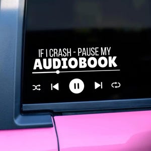 Funny Booktok Decals, Sassy Car Stickers, If I crash, Pause My Audiobook