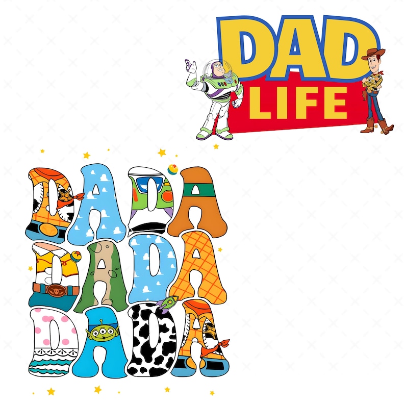 May include: A colorful graphic design featuring the words "DAD LIFE" with cartoon characters Buzz Lightyear and Woody. Below, the word "DADA" is repeated in a playful, multi-colored font, with each letter designed to resemble a different character or object.