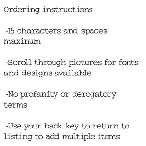 Puede incluir: Instrucciones de pedido para un producto personalizado. El texto dice: -15 caracteres y espacios como m&aacute;ximo -Despl&aacute;zate por las im&aacute;genes para ver las fuentes y los dise&ntilde;os disponibles -No se permiten groser&iacute;as ni t&eacute;rminos despectivos -Usa la tecla de retroceso para volver a la lista y agregar varios art&iacute;culos