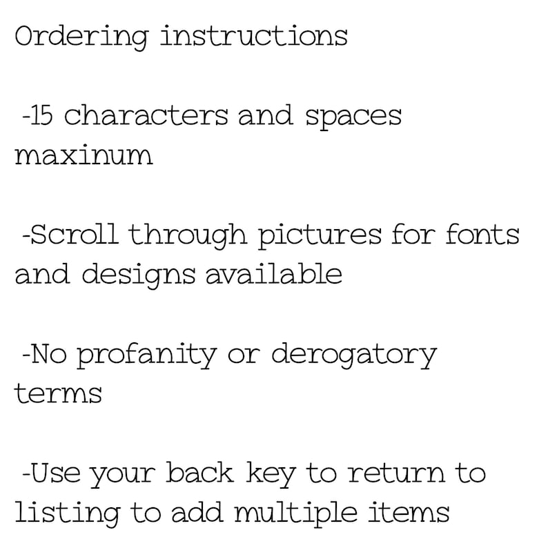 Puede incluir: Instrucciones de pedido para un producto personalizado. El texto dice: -15 caracteres y espacios como m&aacute;ximo -Despl&aacute;zate por las im&aacute;genes para ver las fuentes y los dise&ntilde;os disponibles -No se permiten groser&iacute;as ni t&eacute;rminos despectivos -Usa la tecla de retroceso para volver a la lista y agregar varios art&iacute;culos