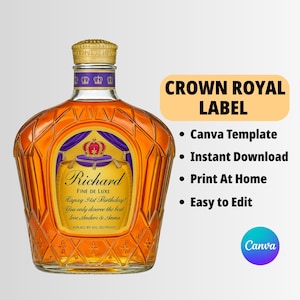 May include: A printable Crown Royal label template for Canva. The label features a gold crown and the text "Richard Fine de Luxe Happy 91st Birthday! You only deserve the best love Anders & Anna 40% ALC BY VOL (50 PROOF)"