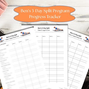 May include: A fitness-themed image featuring three workout tracker sheets labeled "Ben's 3-Day Split Program Progress Tracker." Each sheet is designed for different workout classes: Upper Body Push, Legs & Core, and Upper Body Pull. Exercise equipment, including a yoga mat and weights, is visible.