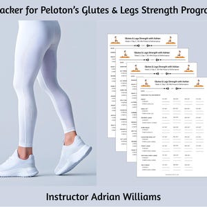 May include: Image of a fitness tracker for Peloton's Glutes & Legs Strength Program. The image shows a person wearing white leggings and sneakers. Several workout tracker sheets are displayed, with the text "Glutes & Legs Strength with Adrian". The instructor's name is Adrian Williams.
