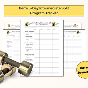 May include: A fitness program tracker titled "Ben's 5-Day Intermediate Split" with a dumbbell in the foreground. The tracker includes workout schedules for chest, triceps, and upper body. The words "Instant Download!" are in a yellow circle.