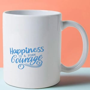 Happiness Is A Form Of Courage Mug - Inspirational Coffee Mug - Motivational Gift