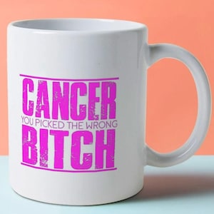 Cancer You Picked the Wrong Bitch - Strong Survivor Tasse - KrebsKämpfer Geschenk