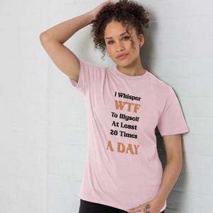 I Whisper Wtf To Myself Tee - Humorous Relatable Design - WTF 20 Times A Day T-Shirt - Inner Thoughts Humor - Relatable WTF Moments Gift
