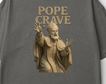 Pope Crave T-Shirt: Funny Religious Meme, Gothic Christian Tee