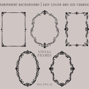 May include: A collection of five black decorative frames with intricate scrollwork and filigree details. The set includes rectangular and oval shapes. Text on the image reads: TRANSPARENT BACKGROUND | EASY COLOR AND SIZE CHANGED, VINTAG FRAMES, SVG PNG AI.