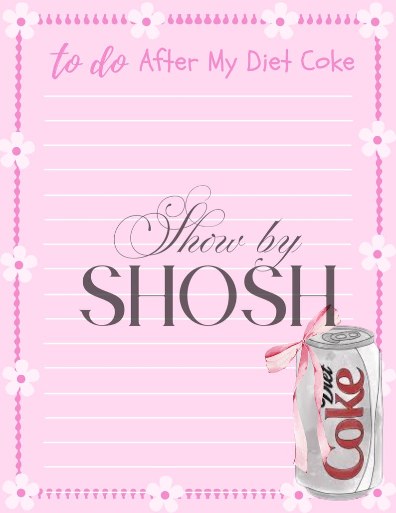 Peut inclure: Liste de choses &agrave; faire imprimable rose et blanche avec le texte "to do After My Diet Coke" et "Show by SHOSH". Un dessin d'une canette de Coca-Cola light avec un ruban rose se trouve dans le coin inf&eacute;rieur droit.