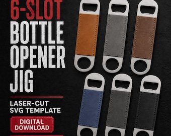 May include: A 6-slot bottle opener jig laser-cut SVG template for 7 x 1.5 inch blanks. The image displays six rectangular bottle openers with metallic ends and leather-like center panels in tan, gray, brown, blue, dark gray, and black colors.