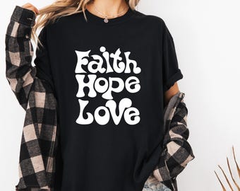 Faith Hope Love Shirt,  Christian Retro Tee, Jesus  Sweatshirt