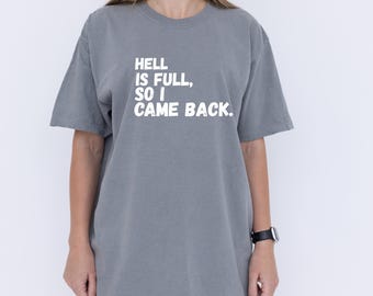 Hell Is Full Sarcastic Quote T-Shirt: Edgy Humor Tee