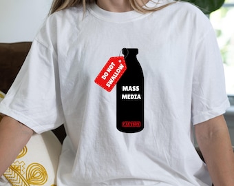 Mass Media Do Not Swallow T-Shirt: Political Sweatshirt