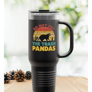 Mug de voyage isotherme drôle de raton laveur, « Ne pas caresser les pandas poubelles », gobelet 40 oz, cadeau animal mignon, tasse à café fantaisie, amoureux de la faune