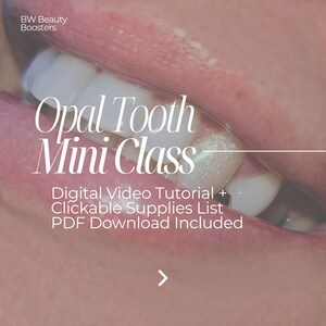 May include: Close-up of a person's mouth with a single tooth highlighted with a sparkly, iridescent finish. The text "Opal Tooth Mini Class" is written in white on a pink background. The text "Digital Video Tutorial + Clickable Supplies List PDF Download Included" is written in black below the title. An arrow pointing to the right is at the bottom of the image.