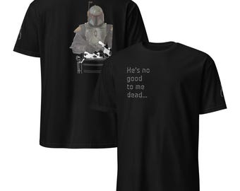 Star Wars Boba Fett T-Shirt - "He's No Good to Me Dead"
