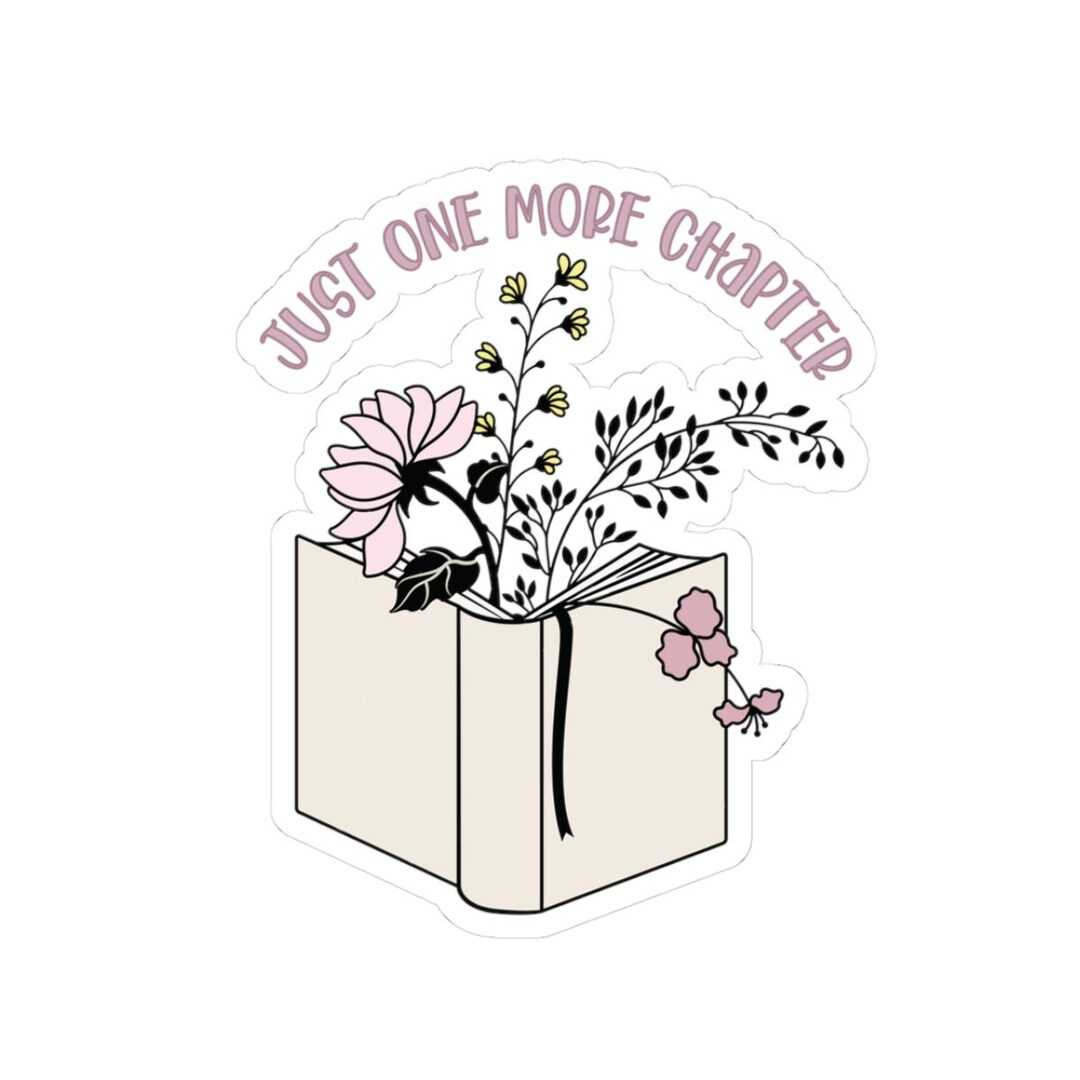 Just One More Chapter Sticker | Floral Book Decor, Literary Gift ...