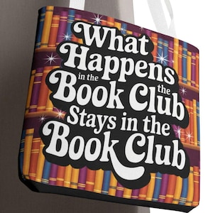 What Happens In Book Club Stays In Book Club Tote Bag, Bookworm Tote, Reading Book Club Bag, Bookish Tote, Literary Gift, Novel Reader Tote