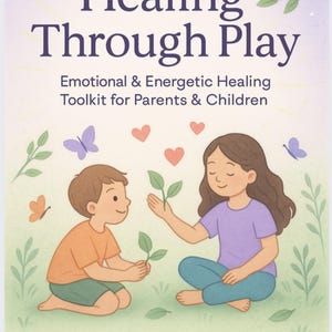 Puede incluir: Ilustraci&oacute;n de la portada de un libro titulado "Healing Through Play". La portada presenta a dos ni&ntilde;os, mariposas y corazones. El texto dice "Emotional & Energetic Healing Toolkit for Parents & Children" y "HealingWellness."