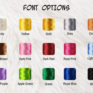 May include: Image displaying "FONT OPTIONS" with color swatches of thread in various colors, including white, yellow, gold, grey, orange, dark brown, dark pink, dark red, rose pink, light blue, light purple, apple green, green, royal blue, and black.