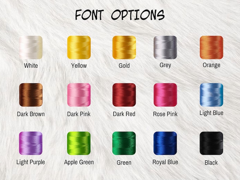 May include: Image displaying "FONT OPTIONS" with color swatches of thread in various colors, including white, yellow, gold, grey, orange, dark brown, dark pink, dark red, rose pink, light blue, light purple, apple green, green, royal blue, and black.