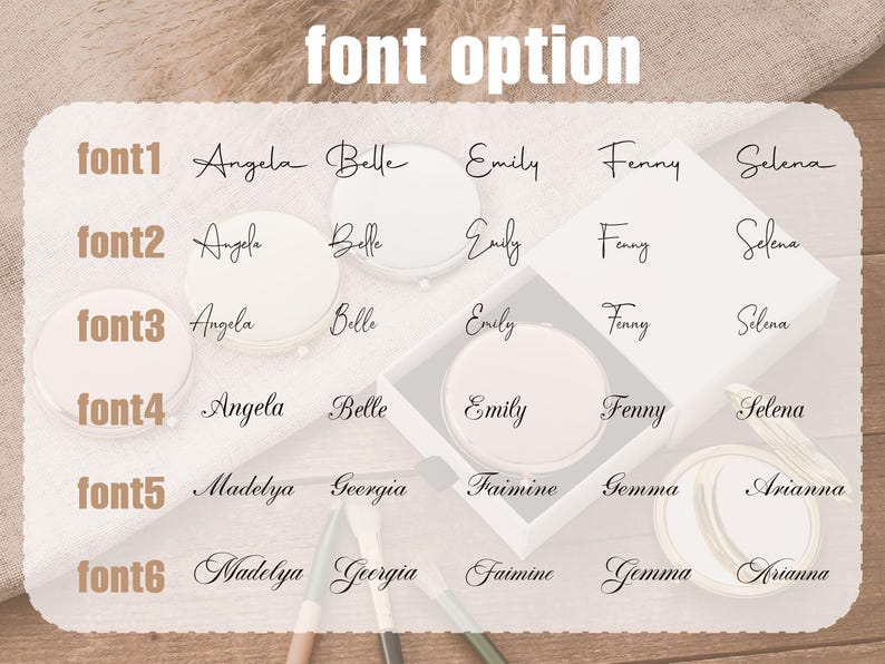 May include: An image showcasing font options for personalized items. The text "font option" is at the top. Six font styles are displayed, each with sample names like Angela, Belle, and Emily. The fonts are in black script, presented on a light background.