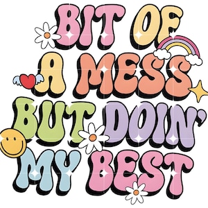 Mental Health Png,Trending Png,Funny Anxiety Clipart Design Png,Motivational Quote Png,Bit of a Mess but Doing My Best,Digital Download image 4
