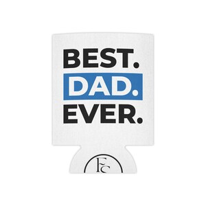 Best Dad Ever Can Cooler  Perfect Gift for Father's Day, Dad's Birthday, BBQs, Beer Lovers, Summer Fun