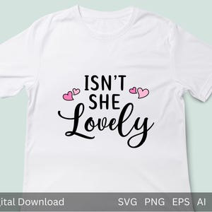 Isn&#39;t She Lovely SVG, Baby Onesie Design, Newborn Cut File, Little Girl Quote, Baby Shower Gift, Nursery Decor, Cricut File, Silhouette