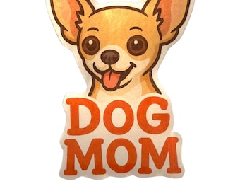 Chihuahua Dog Mom Sticker, Dog Mom Sticker, Dog Water Bottle Sticker - Cute Vinyl Sticker for Proud Pet Lovers