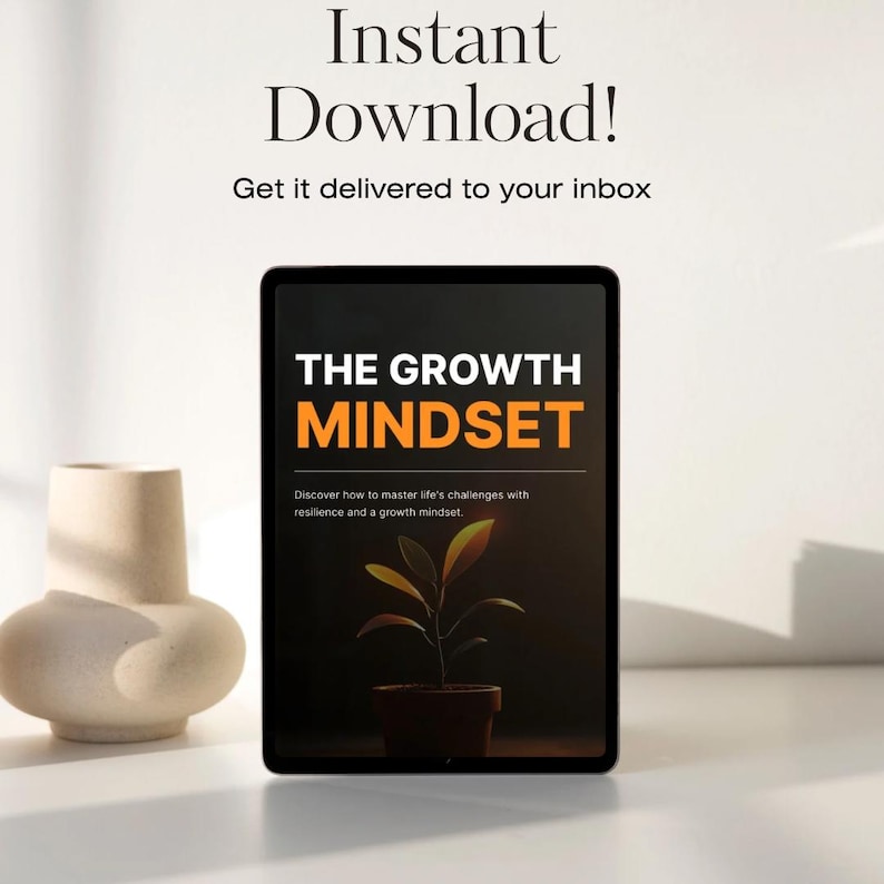 May include: A digital tablet displays the text "THE GROWTH MINDSET" in white and orange. The tablet shows a small plant in a pot. Above the tablet, the words "Instant Download!" are displayed. A beige vase is on the left.
