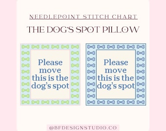 May include: A needlepoint stitch chart for "The Dog's Spot Pillow" with two designs. One in light green and cream, the other in blue and cream. Each design has a border of dog bone shapes and the text "Please move this is the dog's spot".