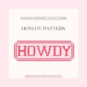 May include: A pink and white needlepoint pattern design. The text reads "NEEDLEPOINT PATTERN" and "HOWDY PATTERN". The word "HOWDY" is in a pink pixelated design. The bottom of the image includes the text "@BFDESIGNSTUDIO.CO".