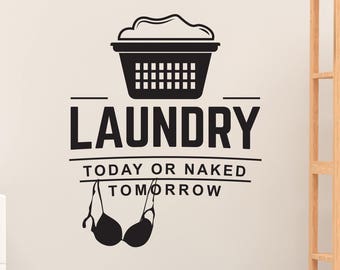 Laundry Today or Naked Tomorrow Quote Wall Decal Sticker #6088