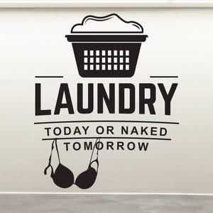 Laundry Today or Naked Tomorrow Quote Wall Decal Sticker #6088