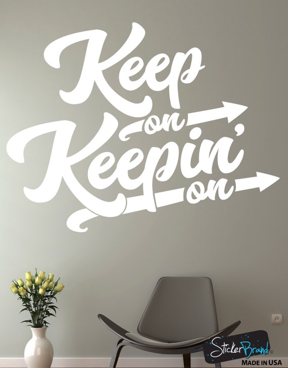 Keep On Keepin On Motivational Quote Wall Decal 6073