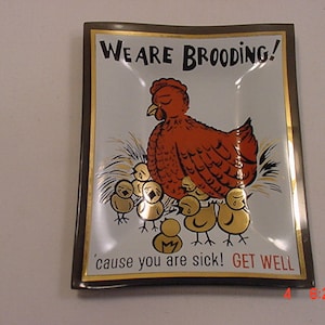 Vintage Chicken Hen & Baby Chicks Small Glass Tray &quot;We Are Brooding Cause You Are Sick! Get Well.&quot;   17 - 265